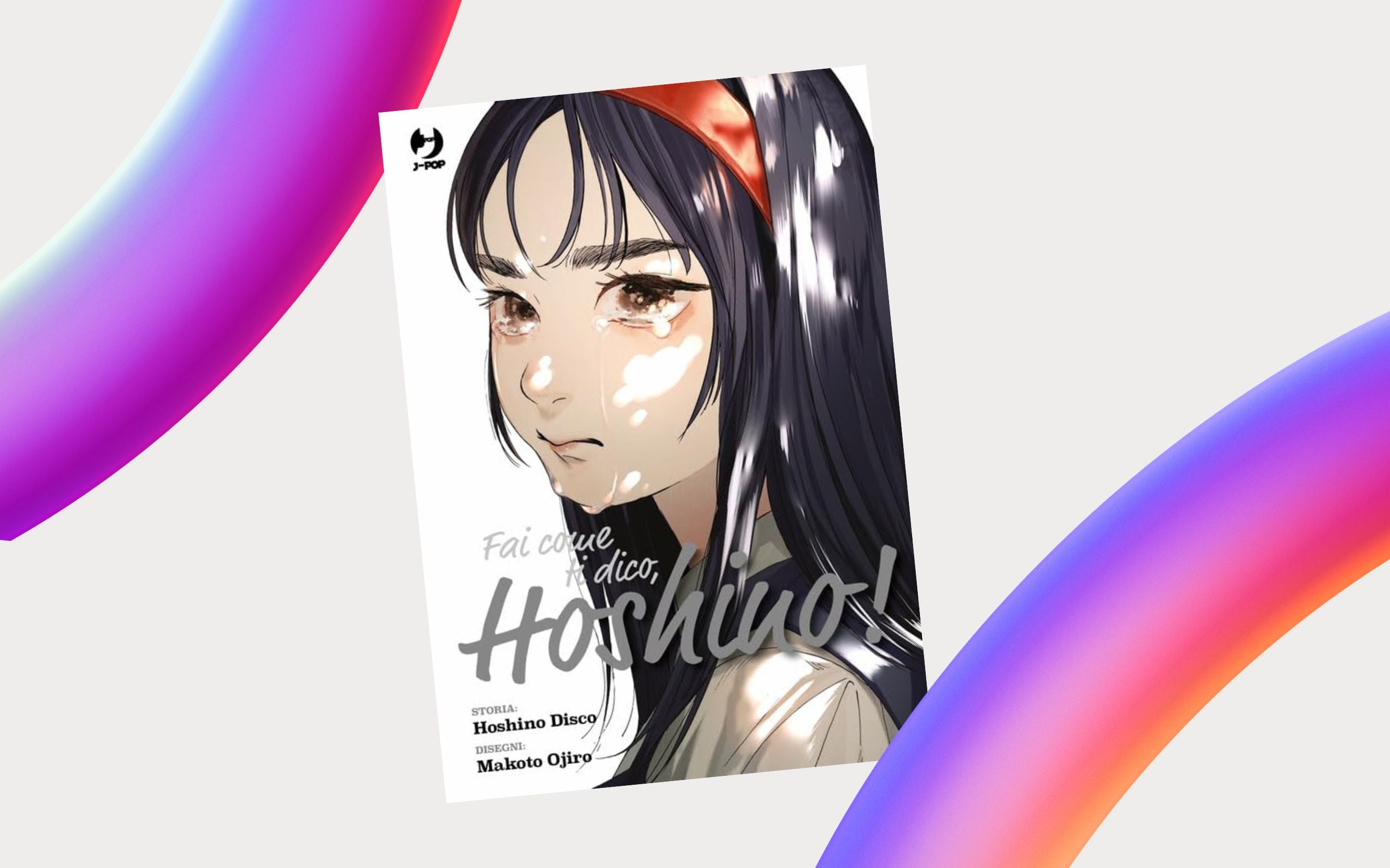 J-POP Manga presenta Fai come ti dico, Hoshino! di Hoshino Disco e Makoto Ojiro
